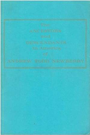 Immagine del venditore per The Ancestors and Descendants in America of Andrew Todd Newberry (1849-1923) venduto da Manian Enterprises