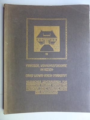 Imagen del vendedor de Praktische Wohnungsfrsorge in Hessen. Ernst-Ludwig-Verein-Darmstadt. Hessischer Zentralverein fr Errichtung billiger Wohnungen. Protektor: Seine Knigliche Hoheit der Grossherzog. a la venta por Antiquariat Heinzelmnnchen