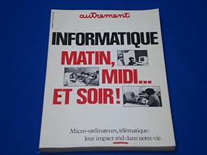 Autrement : informatique matin midi. et soir ! Micro-ordinateurs télématique : leur impact réel d...