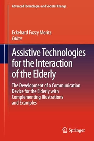 Imagen del vendedor de Assistive Technologies for the Interaction of the Elderly : The Development of a Communication Device for the Elderly with Complementing Illustrations and Examples a la venta por AHA-BUCH GmbH