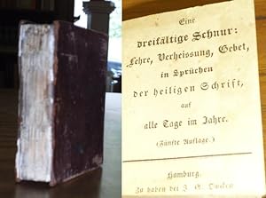 Eine dreifältige Schnur: Lehre, Verheissung, Gebet in Sprüchen der heiligen Schrift auf alle Tage...