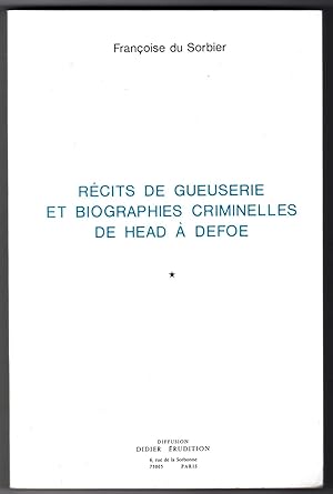 Récits de gueuserie et biographies criminelles de Head à Defoe, I/II. Thèse.