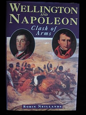 Wellington and Napoleon: Clash of Arms, 1807-1815