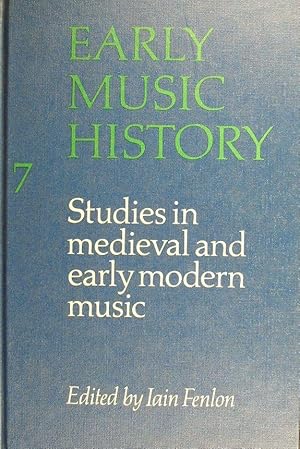 Imagen del vendedor de Early Music History 7: Studies in medieval and early modern music a la venta por Austin Sherlaw-Johnson, Secondhand Music