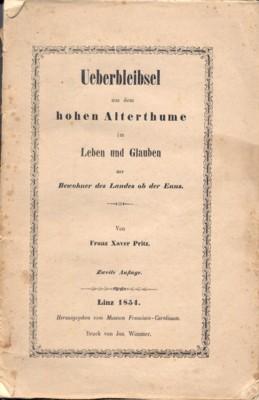 Seller image for Ueberbleibsel aus dem hohen Alterthume im Leben und Glauben der Bewohner des Landes ob der Enns. Herausgegeben von Museum Francisco-Carolinum. for sale by Galerie Joy Versandantiquariat  UG (haftungsbeschrnkt)