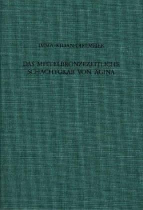 Das mittelbronzezeitliche Schachtgrab von Ägina. Alt-Ägina, Bd 4/3