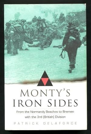 Seller image for MONTY'S IRON SIDES - From the Normandy Beaches to Bremen with the 3rd (British) Diviision for sale by A Book for all Reasons, PBFA & ibooknet