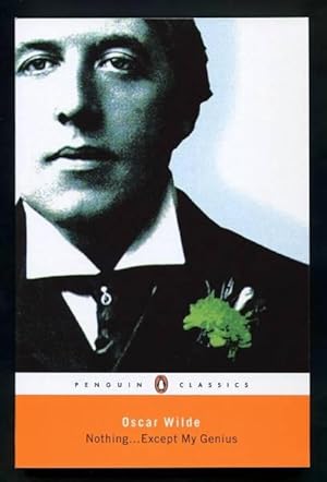 Image du vendeur pour NOTHING . EXCEPT MY GENIUS (with an introductory essay, 'Playing Oscar' by Stephen Fry mis en vente par A Book for all Reasons, PBFA & ibooknet