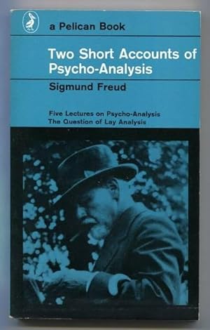 Image du vendeur pour TWO SHORT ACCOUNTS OF PSYCHO-ANALYSIS (Five Lectures on Psycho-Analysis and the Question of Lay Analysis) mis en vente par A Book for all Reasons, PBFA & ibooknet