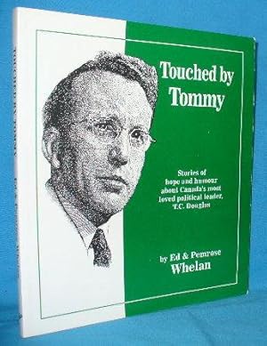 Seller image for Touched by Tommy : Stories of Hope and Humour in the Words of Men and Women Whose Lives Tommy Douglas Touched for sale by Alhambra Books