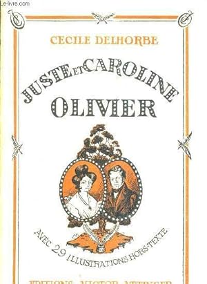 Image du vendeur pour JUSTE ET CAROLINE OLIVIER D'APRES DES DOCUMENTS INEDITS. mis en vente par Le-Livre