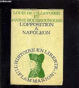 Imagen del vendedor de L'OPPOSITION A NAPOLEON. a la venta por Le-Livre