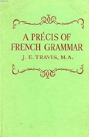 Seller image for A PRECIS OF FRENCH GRAMMAR for sale by Le-Livre