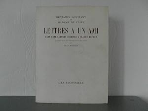 Lettres à un ami - cent lettres inédites à Claude Hochet