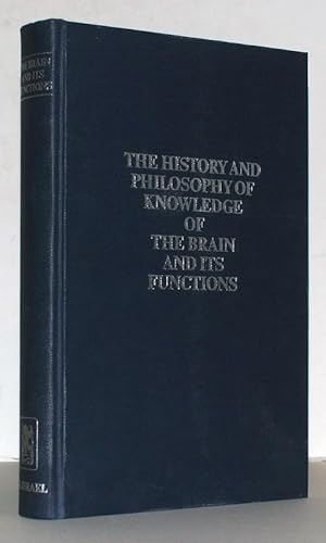 The History and Philosophy of Knowledge of The Brain and ist Functions. An Anglo-American Symposi...