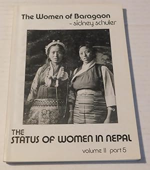 THE WOMEN OF BARAGAON. The Status of Women in Nepal. Volume II, Part 5: Field Studies