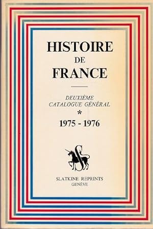 Image du vendeur pour Histoire De France : Deuxieme Catalogue General 1975-1976 mis en vente par Shamrock Books