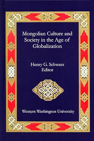 Imagen del vendedor de Mongolian Culture and Society in the Age of Globalization: Proceedings of an International Research Conference, Western Washington University August 5 - 6, 2005 a la venta por Masalai Press