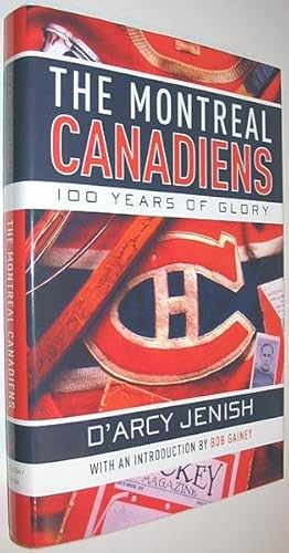 Seller image for The Montreal Canadiens : 100 Years of Glory for sale by Alex Simpson