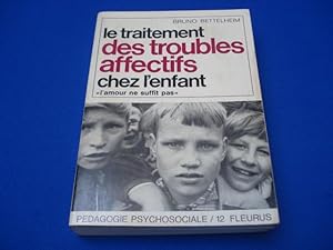 L'amour ne suffit pas. Le traitement des troubles affectifs chez l'enfant. Traduit de l'américain...