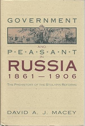 Bild des Verkufers fr Government and Peasant in Russia 1861-1906: The Prehistory of the Stolypin Reforms zum Verkauf von The Book Junction