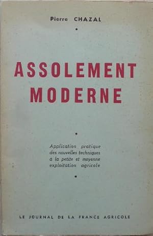 Bild des Verkufers fr Assolement moderne. Application pratique des nouvelles techniques  la petite et moyenne exploitation agricole. zum Verkauf von Librairie les mains dans les poches