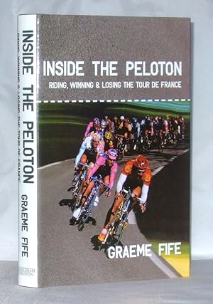 Seller image for Inside the Peloton: Riding, Winning & Losing the Tour De France for sale by James Hulme Books