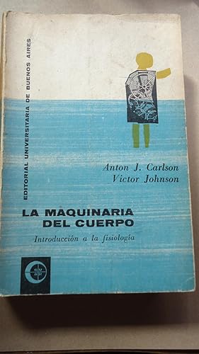 Seller image for LA MQUINARIA DEL CUERPO. (INTRODUCCIN A LA FISIOLOGA) for sale by Ernesto Julin Friedenthal