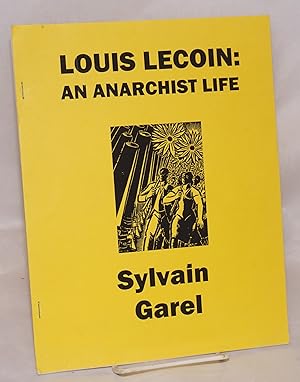 Louis Lecoin: An Anarchist Life