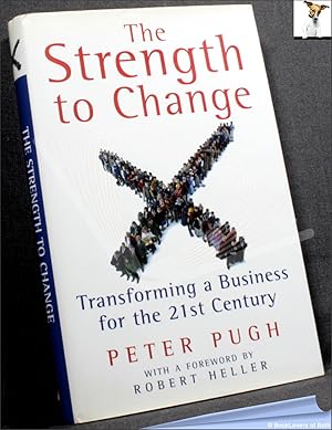 The Strength to Change: Transforming a Business for the 21st Century