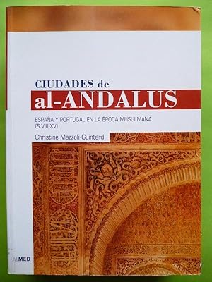 Bild des Verkufers fr Ciudades de al-Andalus. Espaa y Portugal en la poca musulmana (s. VIII-XV). zum Verkauf von Carmichael Alonso Libros