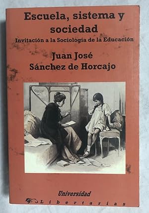 Bild des Verkufers fr ESCUELA, SISTEMA Y SOCIEDAD. Invitacin a la sociologa de la educacin zum Verkauf von Librera Sagasta