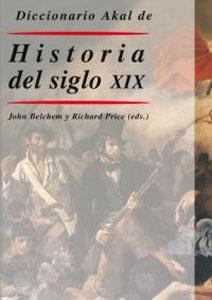 Seller image for DICCIONARIO AKAL DE HISTORIA DEL SIGLO XIX for sale by KALAMO LIBROS, S.L.