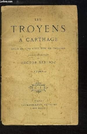 Bild des Verkufers fr Les Troyens  Carthage. Opra en 5 actes avec un prologue. zum Verkauf von Le-Livre