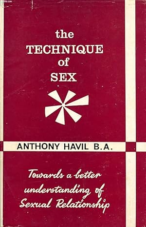 Imagen del vendedor de THE TECHNIQUE OF SEX, TOWARDS A BETTER UNDERSTANDING OF SEXUAL RELATIONSHIP a la venta por Le-Livre