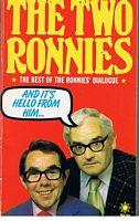 TWO RONNIES [THE] = AND IT'S HELLO FROM HIM.