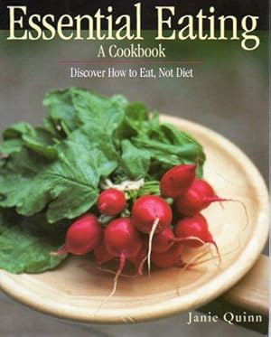 Imagen del vendedor de Essential Eating, a Cookbook: Discover How to Eat, Not Diet a la venta por Bookfeathers, LLC