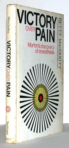 Victory over pain. Morton?s Discovery of Anaesthesia. With a foreword by Christiaan Barnard.