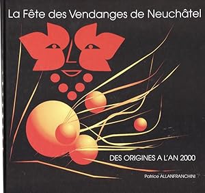 Seller image for La fete des vendanges de Neuchtel des origines  l'an 2000 for sale by Eratoclio