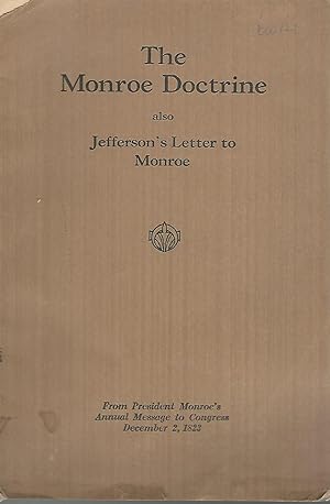 Bild des Verkufers fr The Monroe Doctrine also Jefferson's Letter to Monroe (From President Monroe's Annual Message to Congress. December 2, 1823.) zum Verkauf von Dorley House Books, Inc.