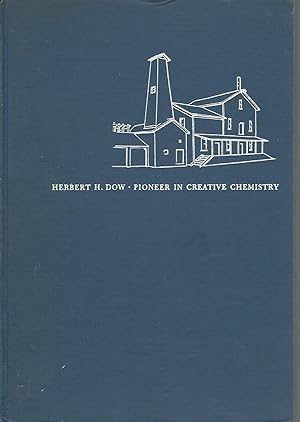 Image du vendeur pour Herbert H Dow: Pioneer in Creative Chemistry mis en vente par Dorley House Books, Inc.