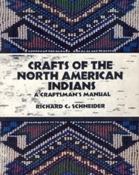 Seller image for Crafts of the North American Indians: A Craftsman's Manual for sale by The Book Faerie