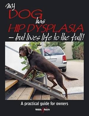 Seller image for My Dog Has Hip Dysplasia - but Lives Life to the Full (Paperback) for sale by Grand Eagle Retail