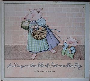 Imagen del vendedor de A Day in the Life of Petronella Pig ("Ein Tag im Leben der Dorothea Wutz") a la venta por lamdha books