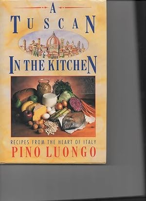 Bild des Verkufers fr Tuscan in the Kitchen Recipes from the Heart of Italy zum Verkauf von C P Books Limited