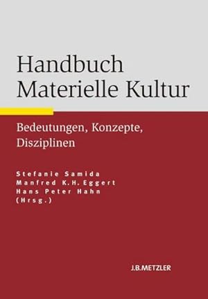 Seller image for Handbuch Materielle Kultur : Bedeutungen  Konzepte  Disziplinen for sale by AHA-BUCH GmbH