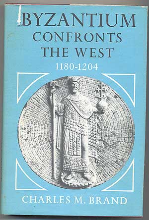 Immagine del venditore per Byzantium Confronts the West, 1180-1204 venduto da Between the Covers-Rare Books, Inc. ABAA