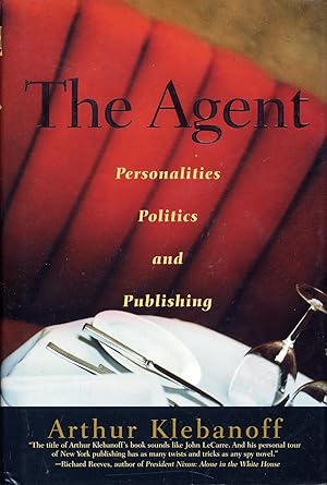 Seller image for The Agent: Personalities, Politics and Publishing for sale by Between the Covers-Rare Books, Inc. ABAA