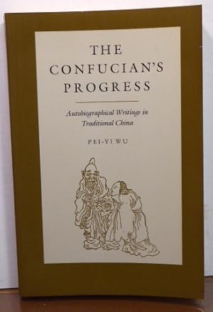 Image du vendeur pour The Confucian's Progress: Autobiographical Writings in Traditional China mis en vente par RON RAMSWICK BOOKS, IOBA