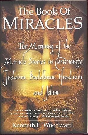 A Book of Miracles The Meaning of the Miracle Stories in Christianity, Judaism, Buddhism, Hinduis...